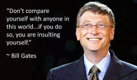 Don't Compare Yourself - Bill Gates